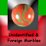 Unidentified & Foreign Marbles